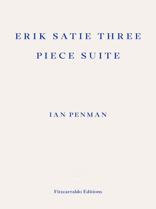 Title details for Erik Satie Three Piece Suite by Ian Penman - Wait list